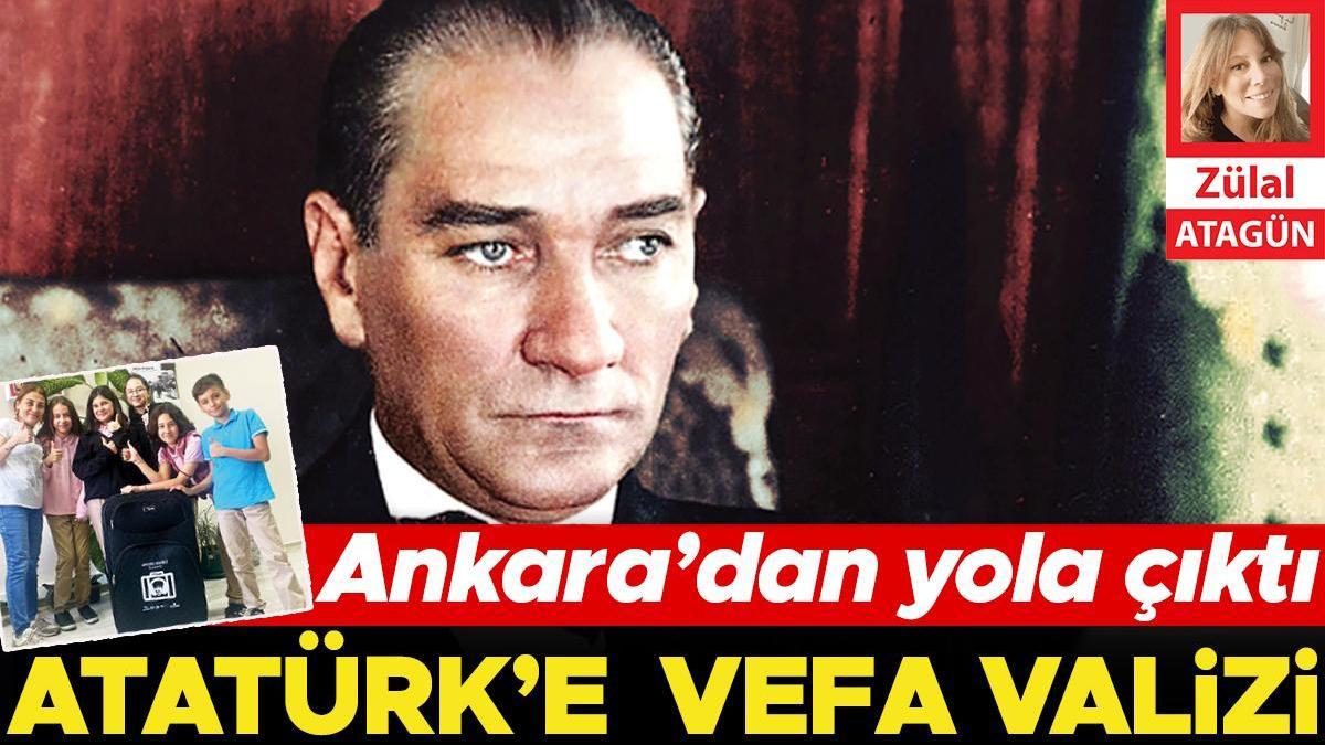 Atatürk e vefa valizi Ankara dan yola çıktı