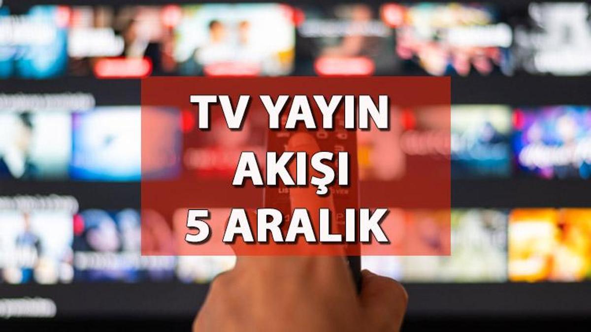 TV Yayın Akışı 5 Aralık Salı: Bugün Televizyonda Neler Var? Kanal D ...