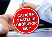 ÇALIŞMA SAATLERİ DEĞİŞİYOR MU (Son dakika gelişmeler) | Çalışma saatleri ne zaman düşecek? Bakan Işıkhan'dan mesai saatleri azalac