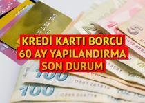 KREDİ KARTI BORCU 60 AY YAPILANDIRMA ŞARTLARI VE TAKVİMİ BİLGİSİ (24 EKİM) || Kredi kartı borcu yapılandırma başvuruları başladı m