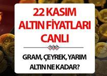 ALTIN FİYATLARI CANLI 22 KASIM BUGÜN-CANLI | Altın yükselecek mi, düşecek mi? Çeyrek ve gram altın fiyatları bugün ne kadar?