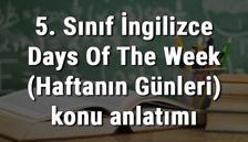 5. Sınıf İngilizce Days Of The Week (Haftanın Günleri) konu anlatımı