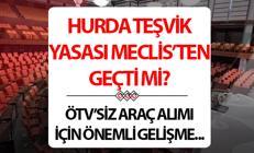 HURDA TEŞVİKİ ÖTV İNDİRİMİ MECLİSTEN GEÇTİ Mİ || 2025 ÖTV indirimi hurda teşviki şartları belli oldu mu Hurda yasası son durum gelişmeleri...