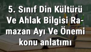 5. Sınıf Din Kültürü Ve Ahlak Bilgisi Ramazan Ayı Ve Önemi konu anlatımı
