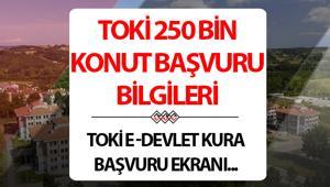 TOKİ BAŞVURU E-DEVLET 2025: E-Devlet TOKİ 250 bin konut başvurusu hangi il için ne zaman yapılacak?