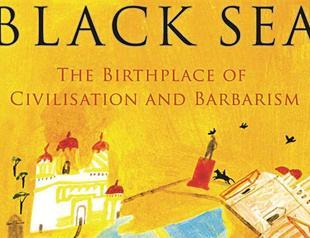 ‘Black Sea: The Birthplace of Civilisation and Barbarism’