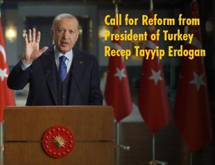 Call for Reform from President of Turkey Recep Tayyip Erdogan