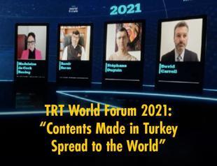TRT World Forum 2021: “Contents Made in Turkey Spread to the World”