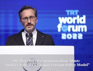 Türkiye Follows a Unique Foreign Policy Model: Altun