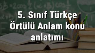 5. Sınıf Türkçe Örtülü Anlam konu anlatımı