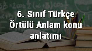 6. Sınıf Türkçe Örtülü Anlam konu anlatımı