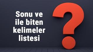 Sonu ve ile biten kelimeler listesi - 3, 4, 5, 6, 7, 8 harfli ve ile biten kelimeler