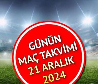 Günün Maç Programı 21 Aralık 2024 (Süper Lig, 1. Lig, Premier Lig)|| Bugün hangi maçlar var? Bugün kimin maçı var, saat kaçta? 