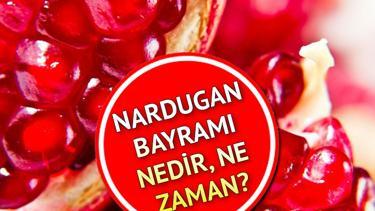 Nardugan Bayramı nedir, ne yapılır Nardugan Bayramı ne zaman 2024 İşte Nardugan Ayaz Ata anlamı ve tarihçesi