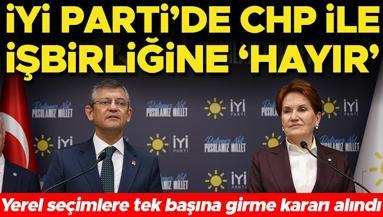 Son dakika: İYİ Partide CHP ile iş birliğine hayır