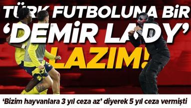 Trabzonspor - Fenerbahçe maçı sonrası Türk futboluna bir Demir Lady lazım Bizim hayvanlara 3 yıl ceza az diyerek 5 yıl ceza vermişti