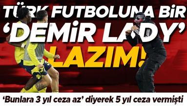 Trabzonspor - Fenerbahçe maçı sonrası Türk futboluna bir Demir Lady lazım Bizim hayvanlara 3 yıl ceza az diyerek 5 yıl ceza vermişti