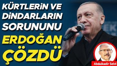 Kürtlerin ve dindarların sorununu Erdoğan çözdü
