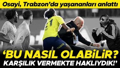 Olaylı Trabzonspor - Fenerbahçe maçının en çok konuşulan ismi Osayi-Samuel, yaşananları anlattı: Karşılık vermekte haklıydık