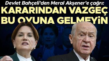 Türkiyenin birliğe ve dirliğe ihtiyacı var Devlet Bahçeliden Akşenere çağrı: Kararından vazgeç