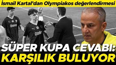 Fenerbahçede İsmail Kartaldan Olympiakos öncesi Süper Kupa cevabı: Bir tepki koyduk ve karşılık buldu