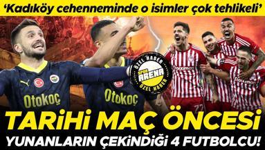 Fenerbahçe - Olympiakos maçı öncesi Yunanların korktuğu 4 yıldız Kadıköy cehenneminde o isimler çok tehlikeli...