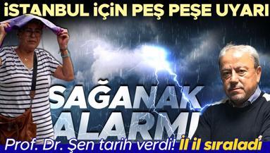 Meteoroloji ve AKOMdan peş peşe uyarılar İstanbula sağanak geliyor... Prof. Dr. Şen tarih verdi