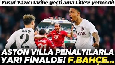 Aston Villa penaltılarla yarı finalde Yusuf Yazıcı tarihe geçti ama Lillee yetmedi