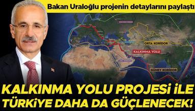 Bakan Uraloğlu projenin detaylarını paylaştı: Kalkınma Yolu Projesi ile Türkiye daha da güçlenecek