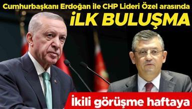 Son dakika haberi Cumhurbaşkanı Erdoğan ile CHP Lideri Özel arasında ilk buluşma