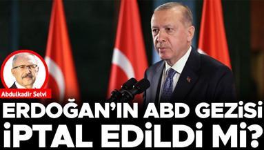 Erdoğan’ın ABD gezisi iptal edildi mi