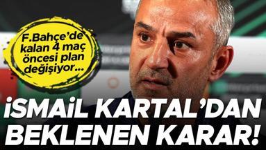Fenerbahçede İsmail Kartaldan beklenen karar Kalan 4 maç öncesi plan değişiyor...