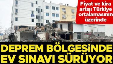 Fiyat ve kira artışı Türkiye ortalamasının üzerinde: Deprem bölgesinde ev sınavı sürüyor