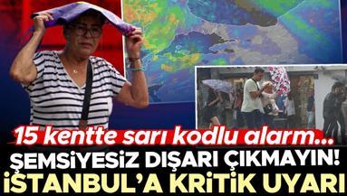 Meteorolojiden 15 kente sarı kodlu uyarı Prof. Dr. Şen İstanbulda yağış için saat verdi... Şemsiyeniz yoksa ıslanırsınız