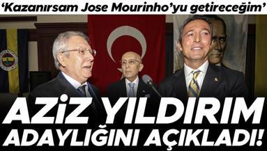 Fenerbahçede Aziz Yıldırım başkanlığa adaylığını açıkladı Kazanırsak Jose Mourinhoyu getireceğim