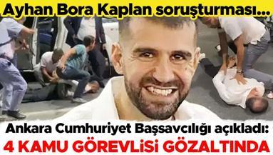 Ayhan Bora Kaplan soruşturması... Ankara Cumhuriyet Başsavcılığı: 4 kamu görevlisi gözaltına alındı