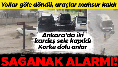 Meteorolojiden kuvvetli yağış uyarısı... Yollar göle döndü, araçlar mahsur kaldı Ankarada sele kapılan çocuk kurtarıldı