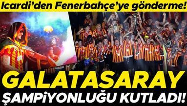 Galatasaray lig ve Süper Kupa şampiyonluklarını kutladı Mauro Icardiden Fenerbahçeye gönderme