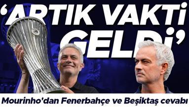 Jose Mourinhodan Fenerbahçe ve Beşiktaş cevabı: Artık vakti geldi