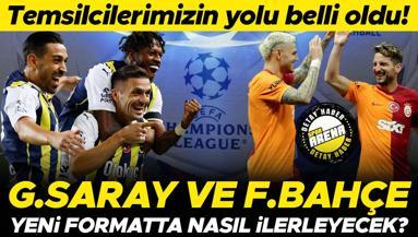 Galatasaray ve Fenerbahçe, Şampiyonlar Liginin yeni formatında nasıl ilerleyecek Temsilcilerimizin yolu belli oldu...