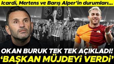 Galatasarayda Okan Buruk tek tek açıkladı Transfer politikası ve Icardi, Mertens, Barış Alper Yılmazın durumu...
