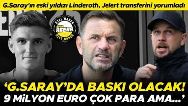Galatasarayın eski yıldızı Tobias Linderothtan Elias Jelert yorumu: 9 milyon euro çok ama...