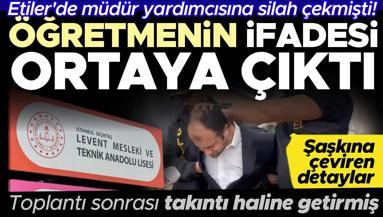 Etilerde müdür yardımcısına silah çekmişti Öğretmenin ifadesi ortaya çıktı... Şaşkına çeviren detaylar