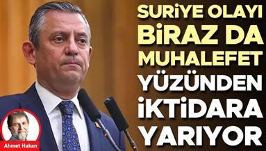 Suriye olayı biraz da muhalefet yüzünden iktidara yarıyor