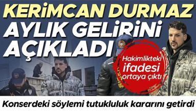 Kerimcan Durmaz tutuklandı İfadesi ortaya çıktı: Bu işi yaptıklarından habersizdim