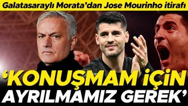 Galatasaraylı Morata’dan Jose Mourinho ve Fenerbahçe itirafı