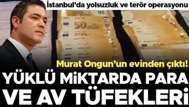 Murat Ongunun gözaltına alındığı anların görüntüleri ortaya çıktı: Evde yüklü miktarda para ve av tüfeği ele geçirildi