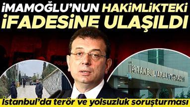 İstanbul Büyükşehir Belediyesi Başkanı Ekrem İmamoğlunun hakimlikteki ifadesi ortaya çıktı