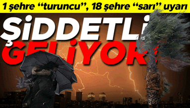 İçişleri Bakanlığı uyardı... 1 şehre turuncu, 18 şehre sarı gök gürültülü sağanak geliyor