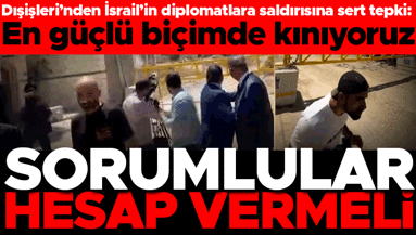 Dışişlerinden İsraile çok sert tepki... İsrail askerleri, aralarında Türk diplomatların da olduğu heyete ateş açmıştı